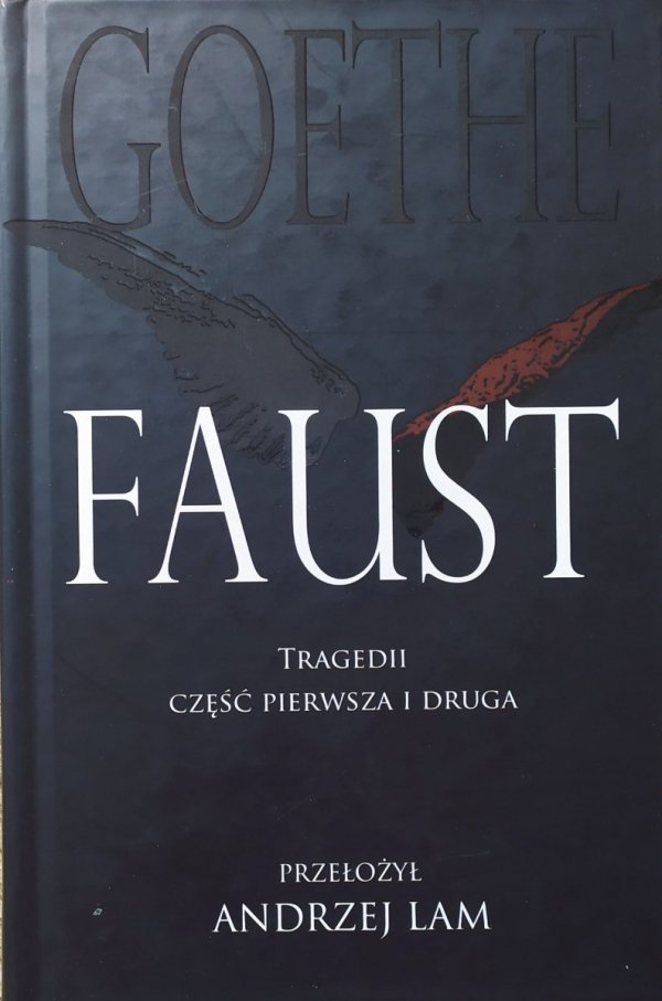 Goethe Faust. Tradegii część pierwsza i druga