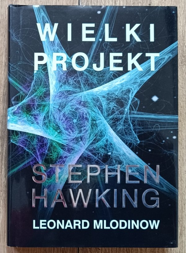 Stephen Hawking, Leonard Mlodinow Wielki projekt
