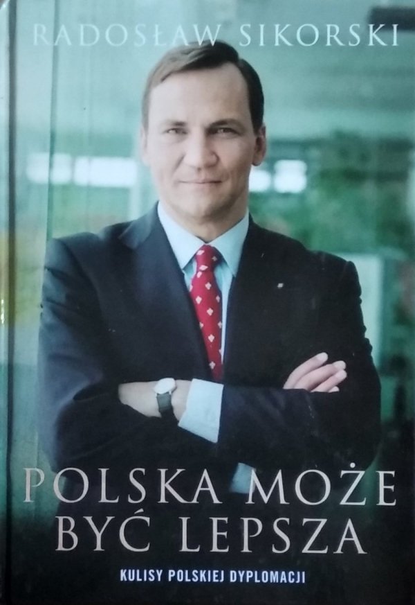 Radosław Sikorski • Polska może być lepsza