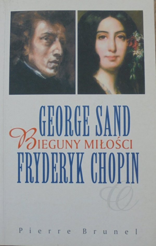 Pierre Brunel • George Sand, Fryderyk Chopin. Bieguny miłości