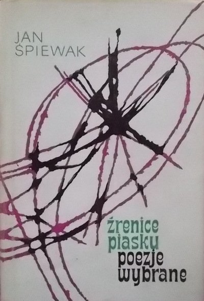 Jan Śpiewak • Źrenice piasku. Poezje wybrane (1933-1963) [Danuta Staszewska]