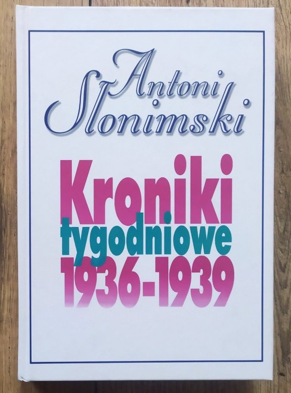 Antoni Słonimski Kroniki tygodniowe 1936-1939