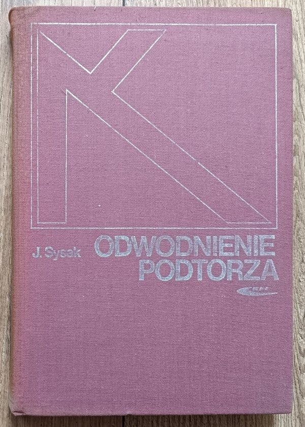 Jan Sysak Odwodnienie podtorza. Drogi kolejowe i samochodowe