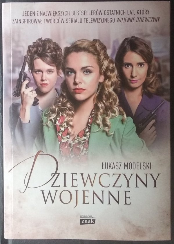 Łukasz Modelski • Dziewczyny wojenne. Prawdziwe historie