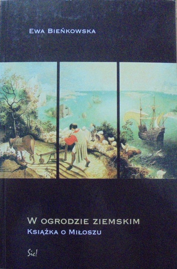 Ewa Bieńkowska • W ogrodzie ziemskim. Książka o Miłoszu