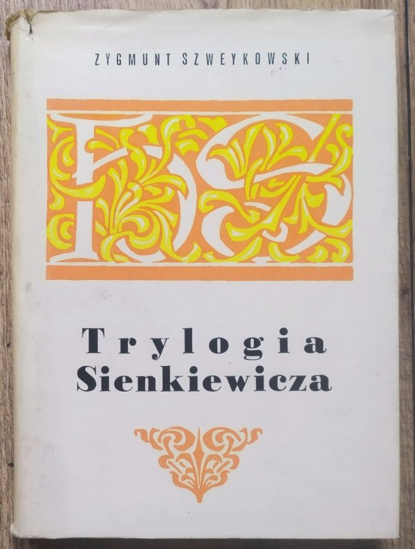 Zygmunt Szweykowski Trylogia Sienkiewicza i inne szkice o twórczości pisarza