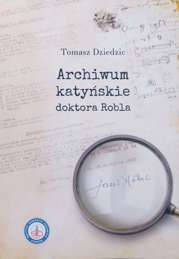 Tomasz Dziedzic Archiwum katyńskie doktora Robla