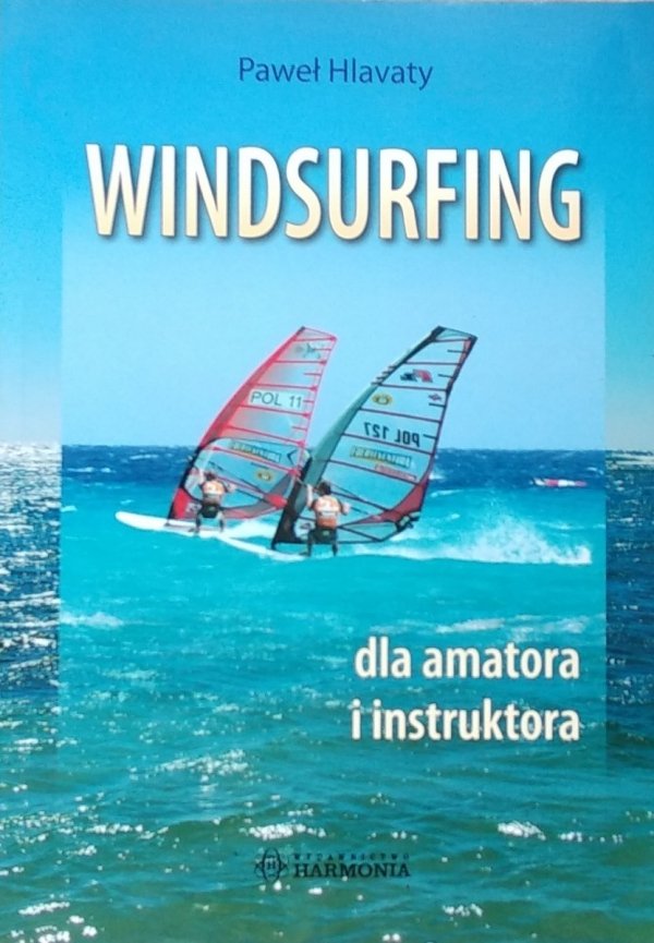 Paweł Hlavaty • Windsurfing dla amatora i instruktora