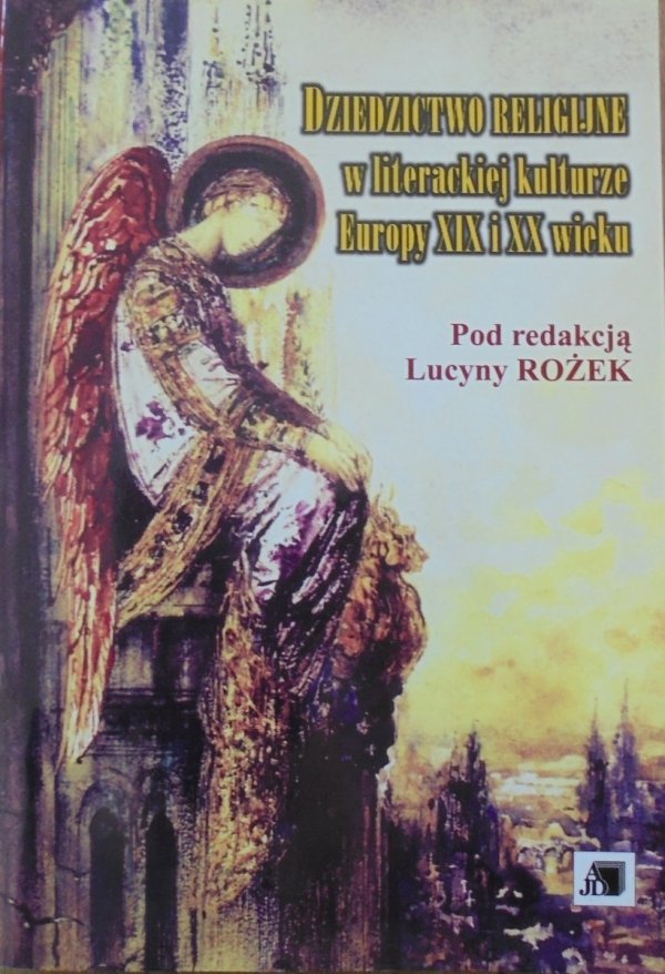 red. Lucyna Rożek • Dziedzictwo religijne w literackiej kulturze Europy XIX i XX wieku