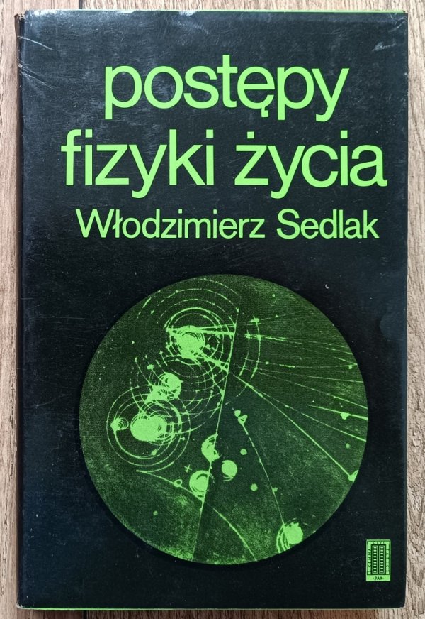 Włodzimierz Sedlak Postępy fizyki życia