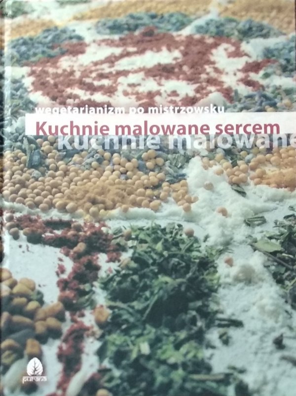 Ewy Kmiecik • Kuchnie malowane sercem. Wegetarianizm po mistrzowsku