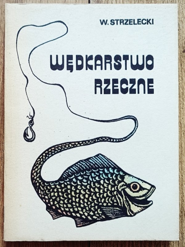 Wacław Strzelecki Wędkarstwo rzeczne