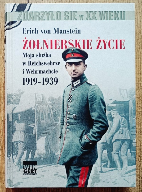 Erich von Manstein Żołnierskie życie. Moja służba w Reichswehrze i Wehrmachcie 1919-1939