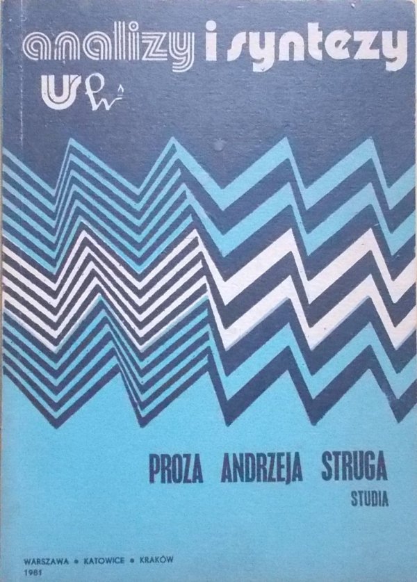 red. Tadeusz Bujnicki, Stanisław Gębala • Proza Andrzeja Struga. Studia