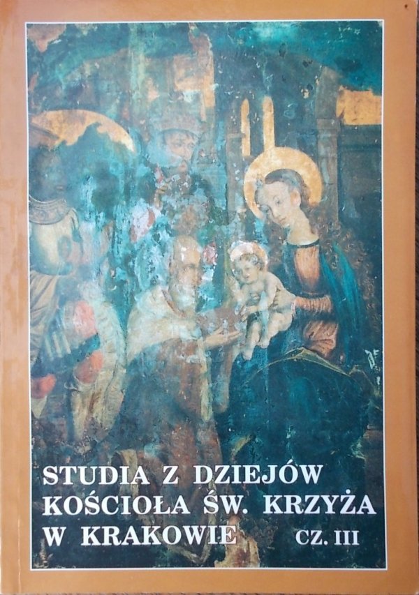 Studia z dziejów kościoła św. Krzyża w Krakowie część III