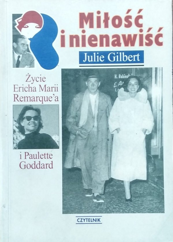 Julie Gilbert Goldsmith • Miłość i nienawiść.  Życie Ericha Marii Remarque'a i Paulette Goddard