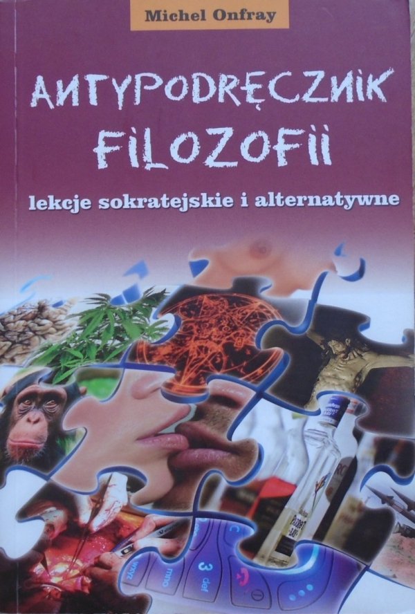 Michel Onfray • Antypodręcznik filozofii. Lekcje sokratejskie i alternatywne