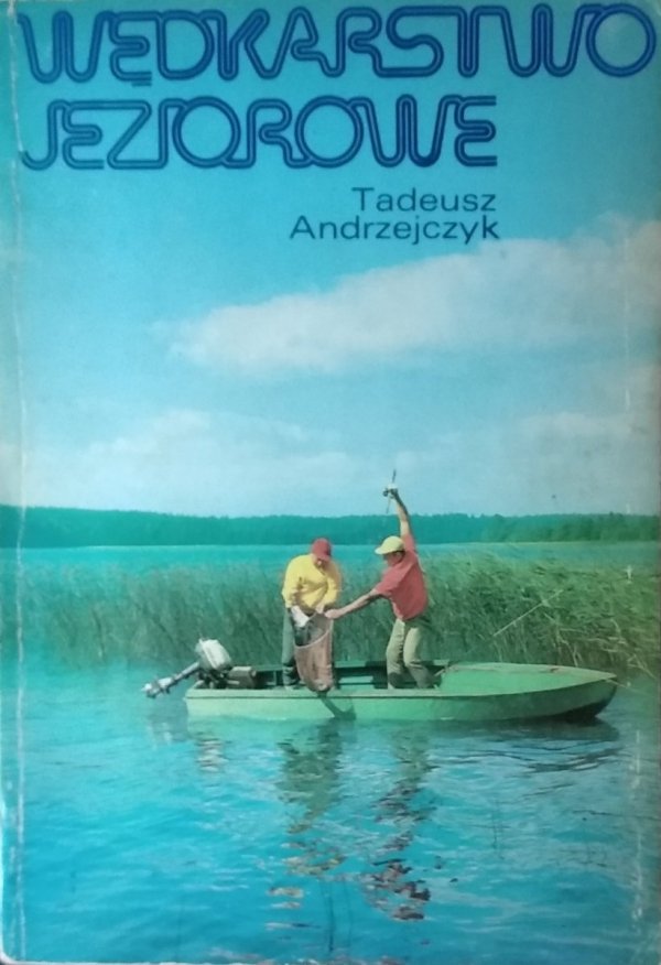 Tadeusz Andrzejczyk • Wędkarstwo jeziorowe
