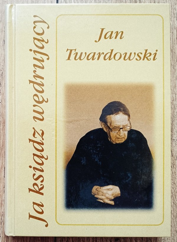 Jan Twardowski Ja ksiądz wędrujący