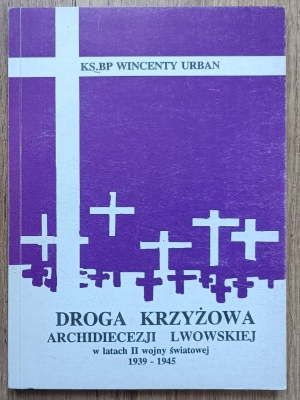 Droga krzyżowa Archidiecezji Lwowskiej w latach II wojny światowej 1939-1945
