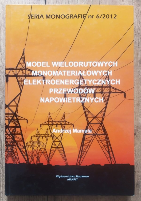 Andrzej Mamala Model wielodrutowych monomateriałowych elektroenergetycznych przewodów napowietrznych