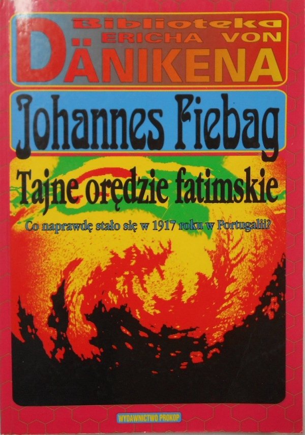 Johannes Fiebag • Tajne orędzie fatimskie. Daniken