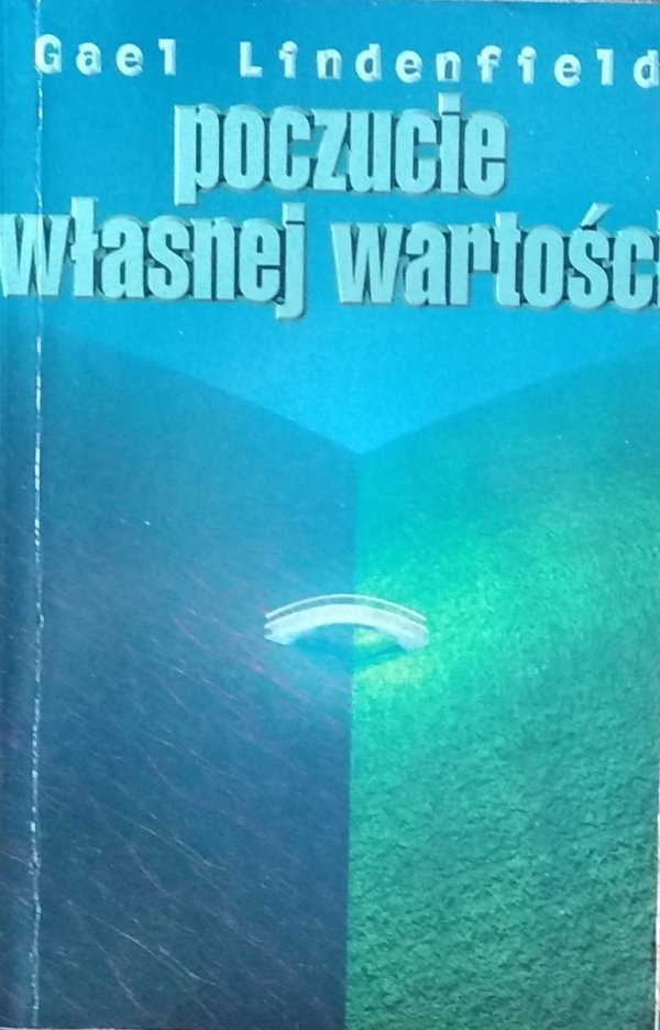 Gael Lindenfield • Poczucie własnej wartości