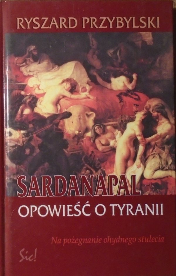Ryszard Przybylski • Sardanapal. Opowieść o tyranii