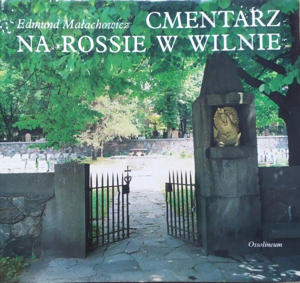Edmund Małachowicz Cmentarz na Rossie w Wilnie