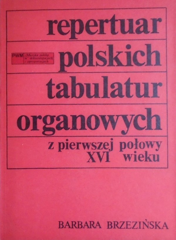 Barbara Brzezińska • Repertuar polskich tabulatur organowych z pierwszej połowy XVI wieku