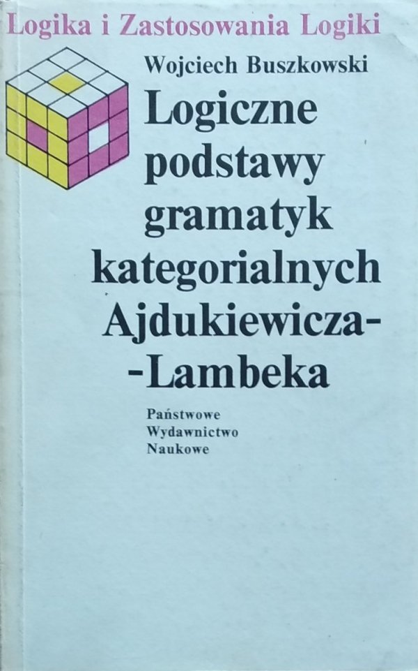 Wojciech Buszkowski • Logiczne podstawy gramatyk kategorialnych Ajdukiewicza-Lambeka