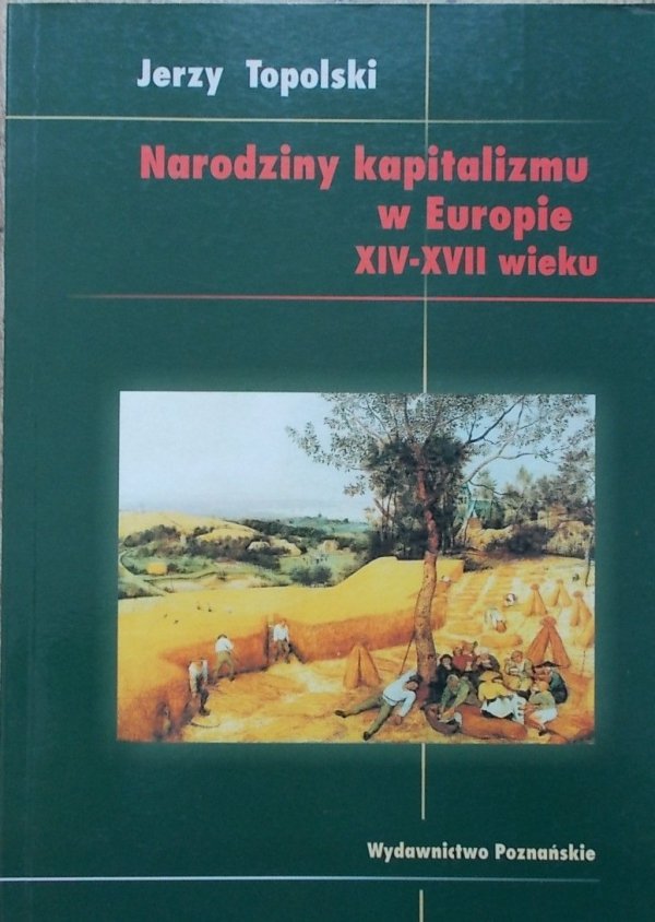 Jerzy Topolski • Narodziny kapitalizmu w Europie XIV-XVII wieku