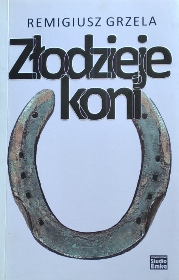 Remigiusz Grzela • Złodzieje koni