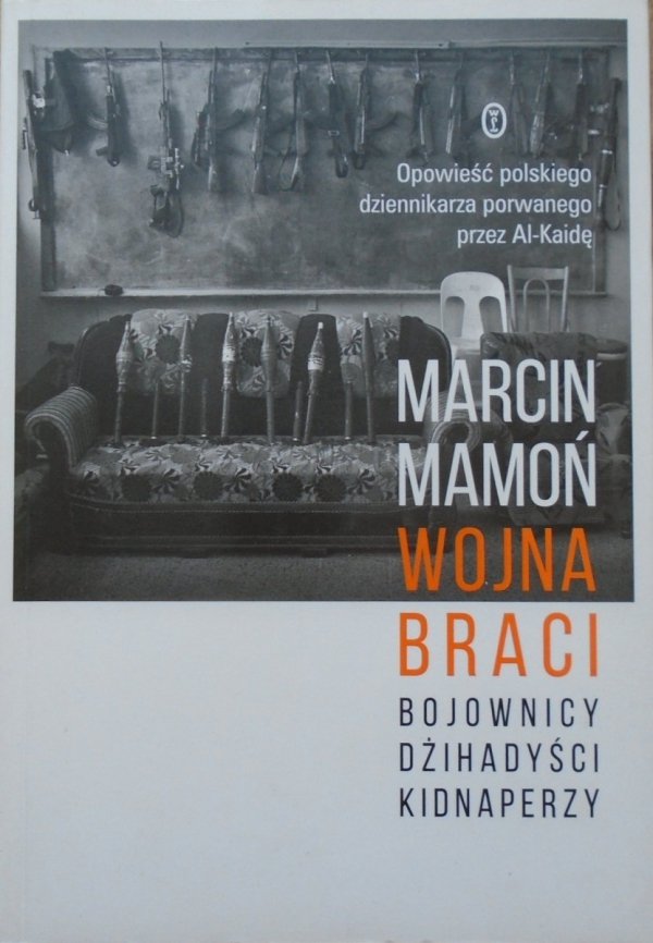 Marcin Mamoń Wojna braci. Bojownicy, dżihadyści, kidnaperzy