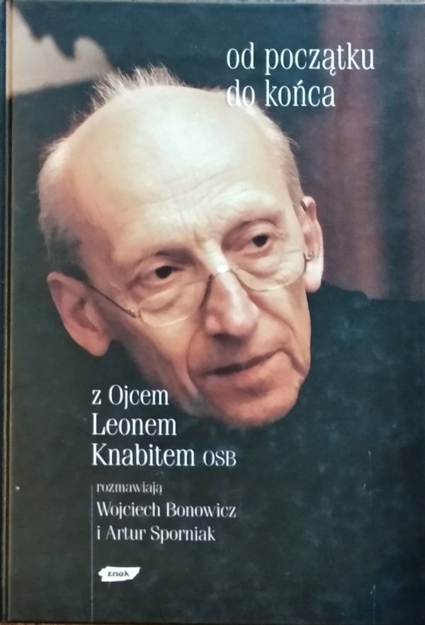 Leon Knabit Wojciech Bonowicz Artur Sporniak • Od początku do końca