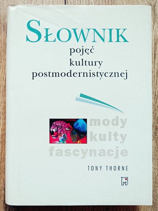 Tony Thorne Słownik pojęć kultury postmodernistycznej