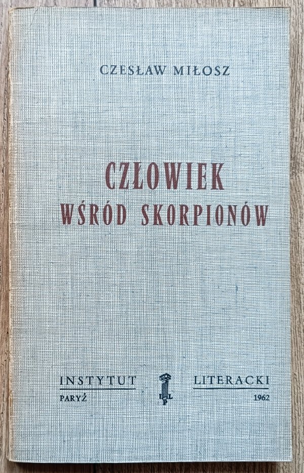 Czesław Miłosz Człowiek wśród skorpionów
