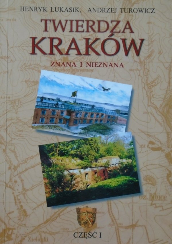 Twierdza Kraków znana i nieznana część 1