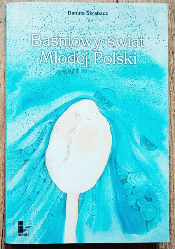 Danuta Skrabacz Baśniowy świat Młodej Polski