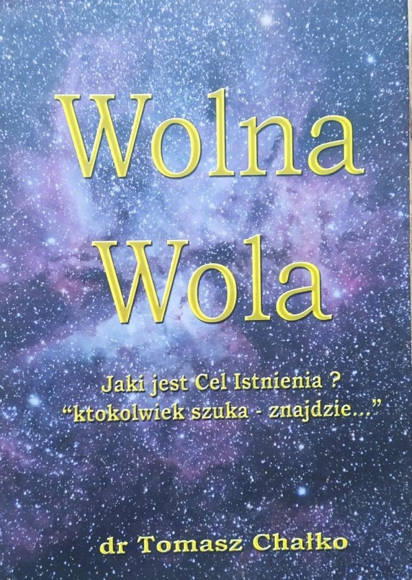 dr Tomasz Chałko Wolna Wola. Jaki jest Cel Istnienia?
