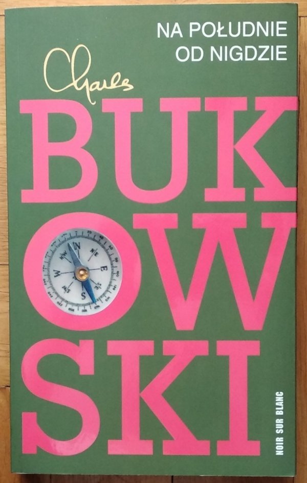Charles Bukowski • Na południe od nigdzie