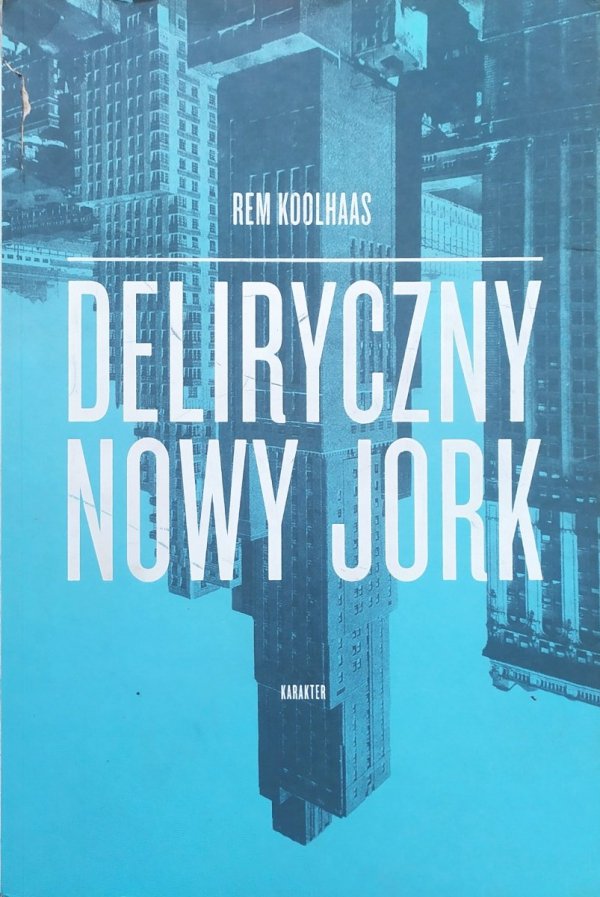Rem Koolhaas Deliryczny Nowy Jork
