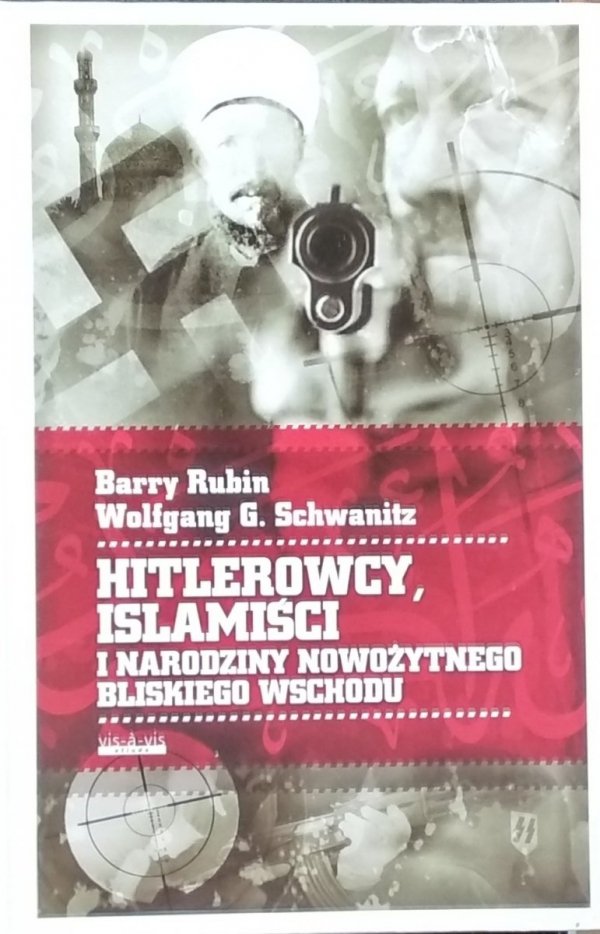 Barry Rubin • Hitlerowcy, islamiści i narodziny nowożytnego Bliskiego Wschodu