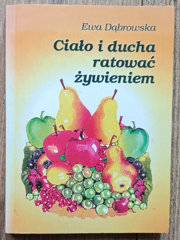 Ewa Dąbrowska Ciało i ducha ratować żywieniem