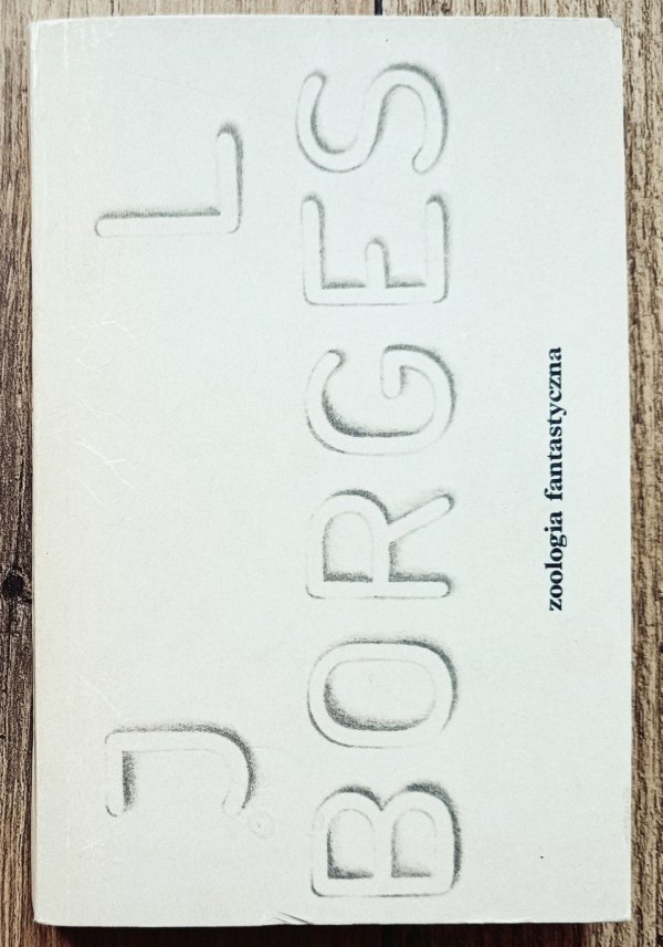 Jorge Luis Borges Zoologia fantastyczna