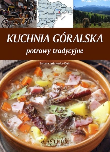 Barbara Jakimowicz-Klein • Kuchnia góralska. Potrawy tradycyjne 