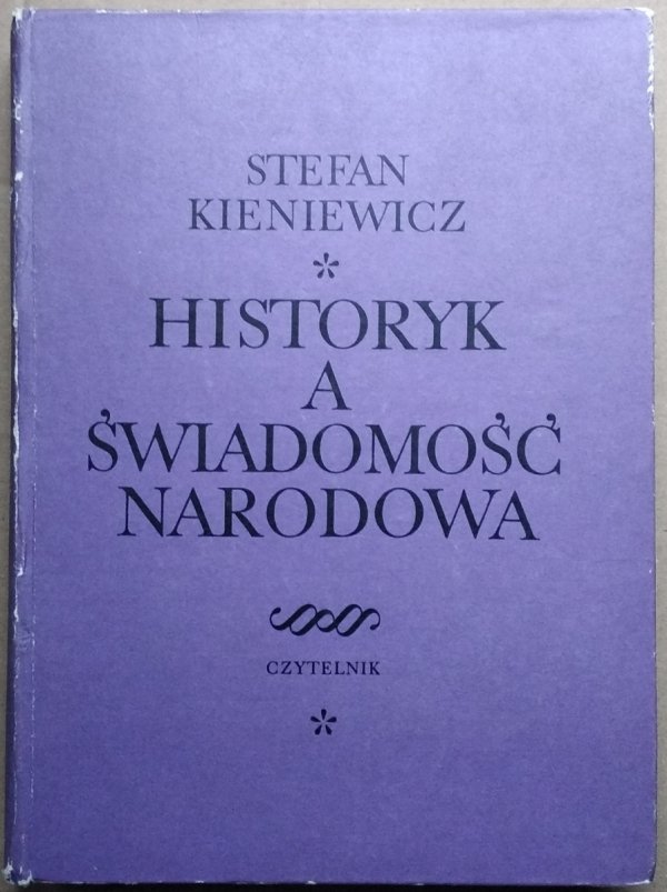 Stefan Kieniewicz • Historyk a świadomość narodowa