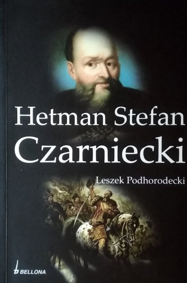Leszek Podhorodecki • Hetman Stefan Czarnecki