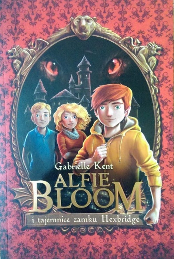 Gabrielle Kent • Alfie Bloom i tajemnice zamku Hexbridge 
