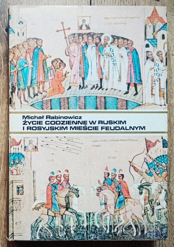 Michał Rabinowicz Życie codzienne w ruskim i rosyjskim mieście feudalnym